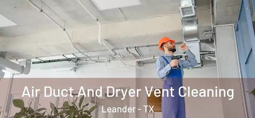  Air Duct And Dryer Vent Cleaning Leander - TX