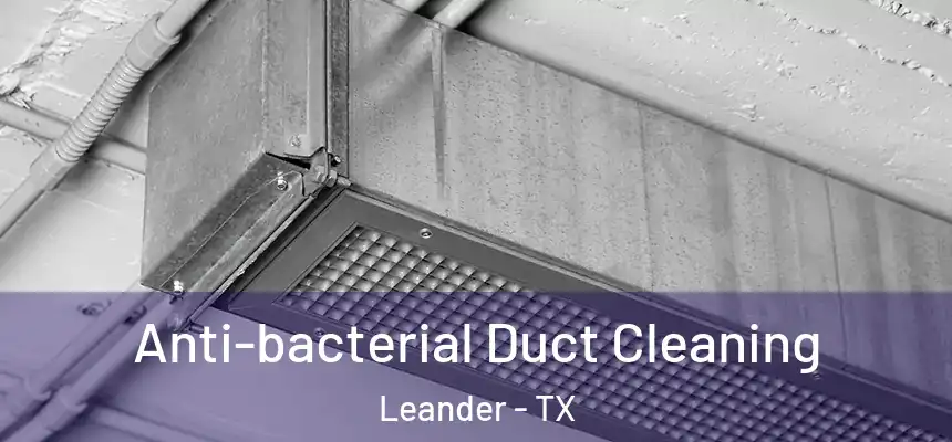  Anti-bacterial Duct Cleaning Leander - TX