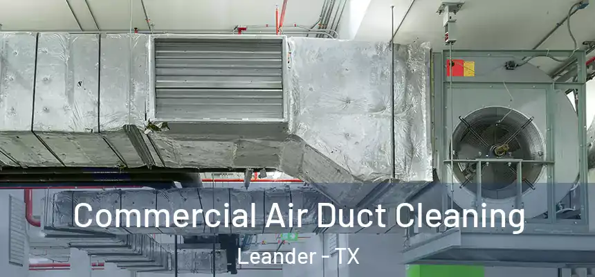 Commercial Air Duct Cleaning Leander - TX