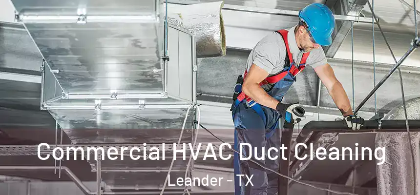 Commercial HVAC Duct Cleaning Leander - TX