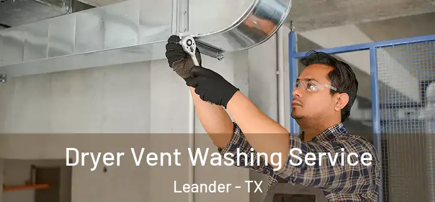  Dryer Vent Washing Service Leander - TX