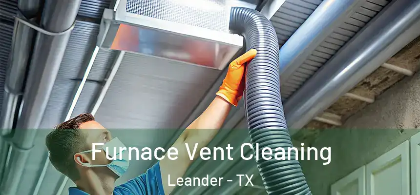 Furnace Vent Cleaning Leander - TX