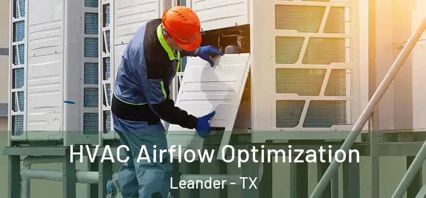  HVAC Airflow Optimization Leander - TX