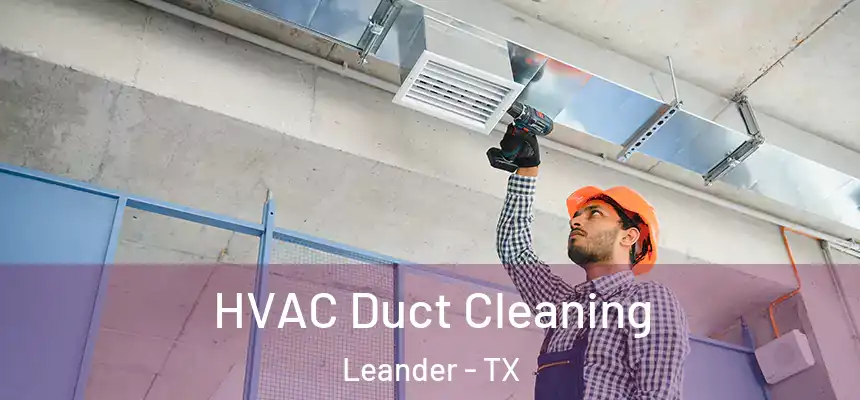  HVAC Duct Cleaning Leander - TX