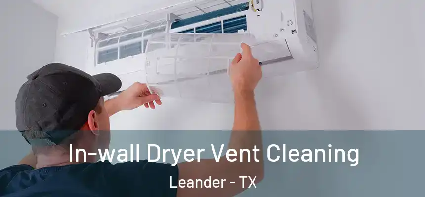 In-wall Dryer Vent Cleaning Leander - TX