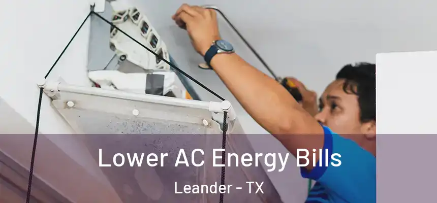 Lower AC Energy Bills Leander - TX