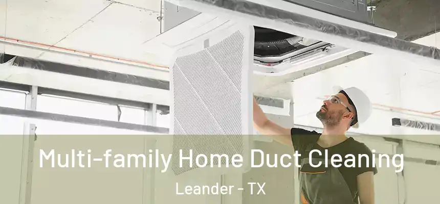 Multi-family Home Duct Cleaning Leander - TX