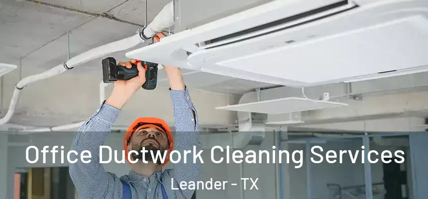 Office Ductwork Cleaning Services Leander - TX