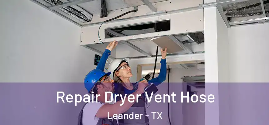 Repair Dryer Vent Hose Leander - TX