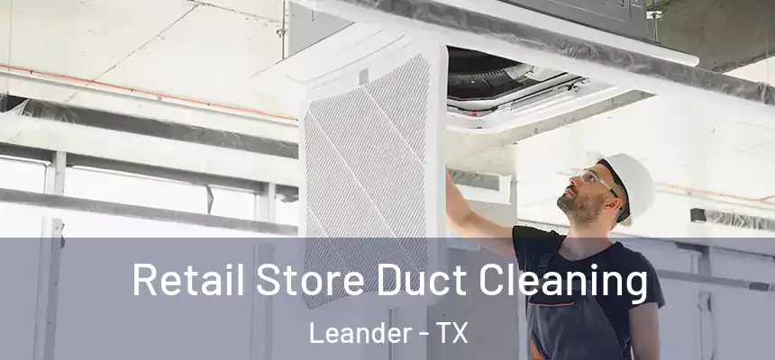  Retail Store Duct Cleaning Leander - TX