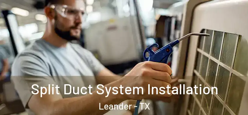  Split Duct System Installation Leander - TX